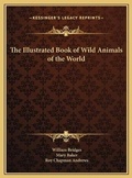 Cover: The Illustrated Book of Wild Animals of the World - Kessinger Publishing