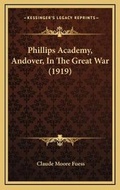 Cover: Phillips Academy, Andover, In The Great War (1919) - Kessinger Publishing