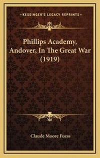 Enlarge image Cover: Phillips Academy, Andover, In The Great War (1919) - Kessinger Publishing