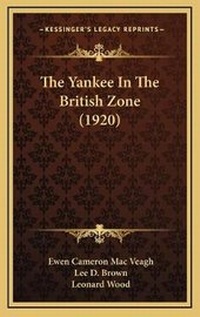 Enlarge image Cover: The Yankee In The British Zone (1920) - Kessinger Publishing
