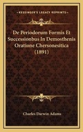 Cover: De Periodorum Formis Et Successionbus In Demosthenis Oratione Chersonesitica (1891) - Kessinger Publishing