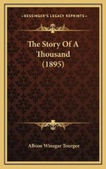 Cover: The Story Of A Thousand (1895) - Kessinger Publishing