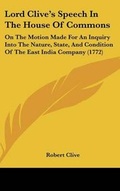 Cover: Lord Clive's Speech in the House of Commons - Kessinger Publishing