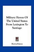 Cover: Military Heroes Of The United States - Kessinger Publishing