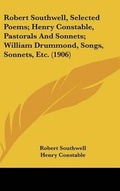Cover: Robert Southwell, Selected Poems; Henry Constable, Pastorals And Sonnets; William Drummond, Songs, Sonnets, Etc. (1906) - Kessinger Publishing