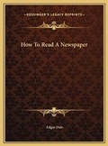 Cover: How To Read A Newspaper - Kessinger Publishing