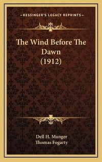 Enlarge image Cover: The Wind Before The Dawn (1912) - Kessinger Publishing