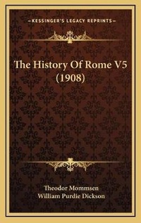 Enlarge image Cover: The History Of Rome V5 (1908) - Kessinger Publishing