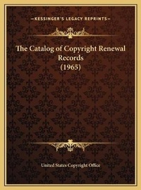 Abbildung von: The Catalog of Copyright Renewal Records (1965) - Kessinger Publishing