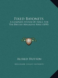Enlarge image Cover: Fixed Bayonets - Kessinger Publishing