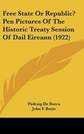 Cover: Free State or Republic? Pen Pictures of the Historic Treaty Session of Dail Eireann (1922) - Kessinger Publishing