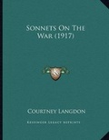Cover: Sonnets On The War (1917) - Kessinger Publishing