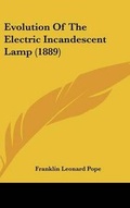 Cover: Evolution Of The Electric Incandescent Lamp (1889) - Kessinger Publishing
