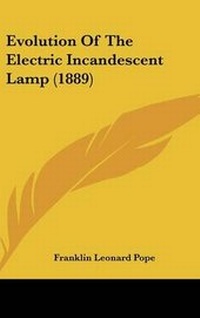 Enlarge image Cover: Evolution Of The Electric Incandescent Lamp (1889) - Kessinger Publishing