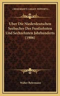 Cover: Uber Die Niederdeutschen Seehucher Des Funfzehnten Und Sechzehnten Jahrhunderts (1906) - Kessinger Publishing