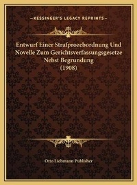 Abbildung von: Entwurf Einer Strafprozebordnung Und Novelle Zum Gerichtsverfassungsgesetze Nebst Begrundung (1908) - Kessinger Publishing