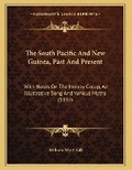 Cover: The South Pacific And New Guinea, Past And Present - Kessinger Publishing