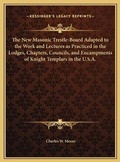 Cover: The New Masonic Trestle-Board Adapted to the Work and Lectures as Practiced in the Lodges, Chapters, Councils, and Encampments of Knight Templars in the U.S.A. - Kessinger Publishing