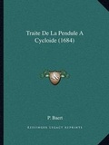 Cover: Traite De La Pendule A Cycloide (1684) - Kessinger Publishing
