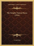 Cover: The Simpler Natural Bases (1914) - Kessinger Publishing