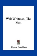 Cover: Walt Whitman, The Man - Kessinger Publishing