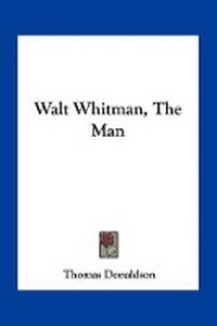 Enlarge image Cover: Walt Whitman, The Man - Kessinger Publishing