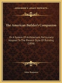 Enlarge image Cover: The American Builder's Companion - Kessinger Publishing