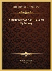 Enlarge image Cover: A Dictionary of Non-Classical Mythology - Kessinger Publishing
