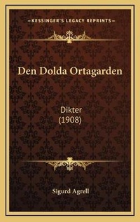 Abbildung von: Den Dolda Ortagarden - Kessinger Publishing