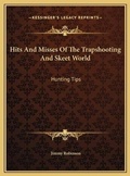 Cover: Hits And Misses Of The Trapshooting And Skeet World - Kessinger Publishing