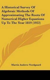 Abbildung von: A Historical Survey of Algebraic Methods of Approximating the Roots of Numerical Higher Equations Up to the Year 1819 (1922) - Kessinger Publishing