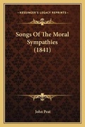 Cover: Songs Of The Moral Sympathies (1841) - Kessinger Publishing