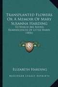 Cover: Transplanted Flowers Or A Memoir Of Mary Susanna Harding - Kessinger Publishing