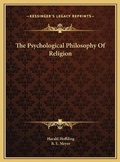 Cover: The Psychological Philosophy Of Religion - Kessinger Publishing