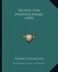 Abbildung von: Tacitus Som Hafdatecknare (1905) - Kessinger Publishing