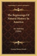 Cover: The Beginnings Of Natural History In America - Kessinger Publishing