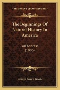 Enlarge image Cover: The Beginnings Of Natural History In America - Kessinger Publishing