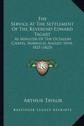 Cover: The Service At The Settlement Of The Reverend Edward Tagart - Kessinger Publishing