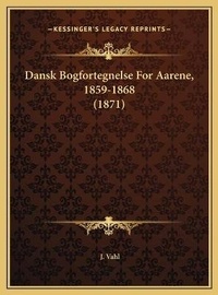 Abbildung von: Dansk Bogfortegnelse For Aarene, 1859-1868 (1871) - Kessinger Publishing