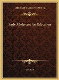 Cover: Early Adolescent Art Education - Kessinger Publishing