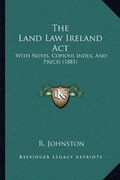 Cover: The Land Law Ireland Act - Kessinger Publishing