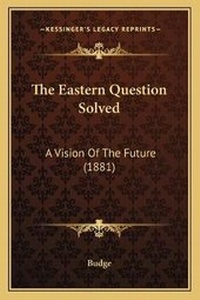 Enlarge image Cover: The Eastern Question Solved - Kessinger Publishing