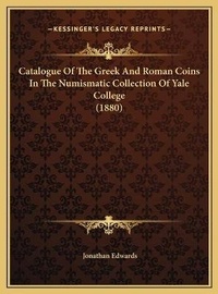 Abbildung von: Catalogue Of The Greek And Roman Coins In The Numismatic Collection Of Yale College (1880) - Kessinger Publishing