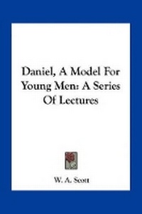 Enlarge image Cover: Daniel, A Model For Young Men - Kessinger Publishing