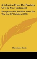 Cover: A Selection from the Parables of the New Testament - Kessinger Publishing