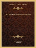 Cover: The Key to Scientific Prediction - Kessinger Publishing