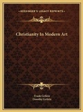 Cover: Christianity In Modern Art - Kessinger Publishing