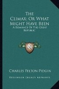Enlarge image Cover: The Climax; Or What Might Have Been - Kessinger Publishing