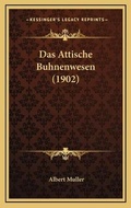 Cover: Das Attische Buhnenwesen (1902) - Kessinger Publishing