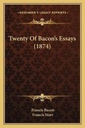 Cover: Twenty Of Bacon's Essays (1874) - Kessinger Publishing